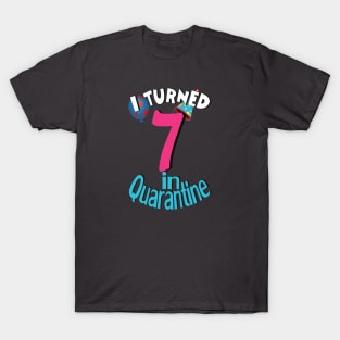 i turned 7 in quarantine T-Shirt